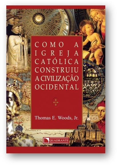 Capa da obra: "Como a Igreja Católica construiu a civilização ocidental", escrita por: Thomas Woods Jr. Publicada pela Quadrante Editora, sob ISBN-13 : 978-8574651255.