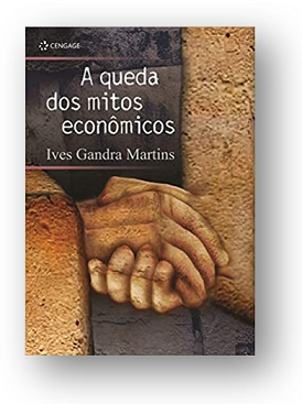 A Queda Dos Mitos Econômicos, escrito por Ives Gandra da Silva Martins.