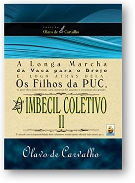 Capa da obra: “O imbecil coletivo II”, escrita por Olavo de Carvalho. Obra publicada em 2008 pela Editora É Realizações, sob ISBN: 978-8588062542