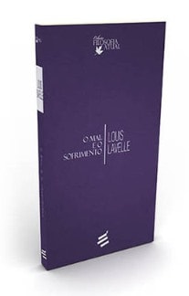 Capa da obra: "O Mal e o Sofrimento", escrita por: Louis Lavelle (1883-1951). Publicado por É Realizações, sob ISBN: 978-85-8033-180-6.