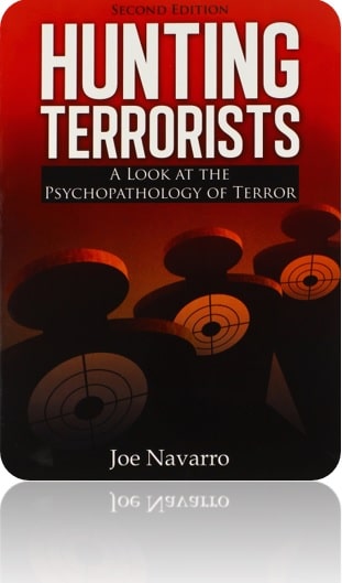 Capa da obra “Hunting Terrorists: A Look at the Psychopathology of Terror”, obra escrita por: Joe Navarro. Publicada pela editora Charles C. Thomas Publisher, em julho de 2013 (segunda edição), sob ISBN 978-0398088989.
