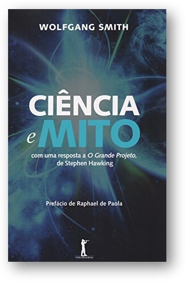 Capa do livro “Ciência e Mito”, escrita por: Wolfgang Smith. Publicado por Vide Editorial, sob ISBN: 978-8567394282.