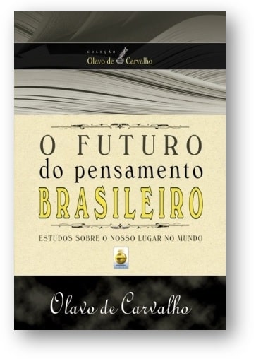 Capa da obra: “O Futuro do Pensamento Brasileiro”, escrita por: Olavo de Carvalho. Excerto da parte II, tópico II e item IV (página 92). Publicado pela editora É Realizações, sob ISBN: 978-85-88062-40-5.