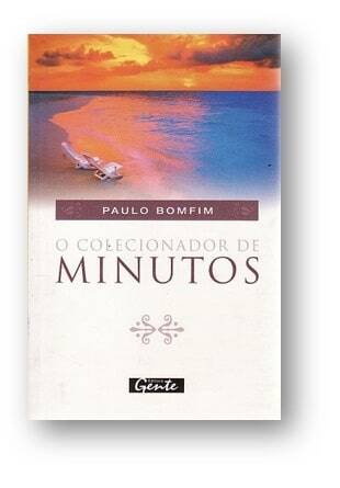 “O Colecionador de Minutos”, publicado pela Editora Gente sob ISBN número: 8573124962.