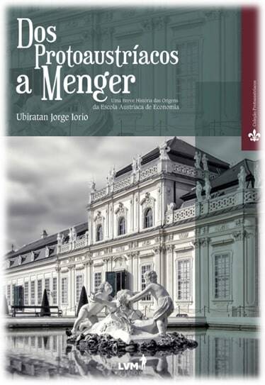 Capa de obra: "Dos Protoaustríacos a Menger: Uma breve história das origens da Escola Austríaca de Economia", por Ubiratan Jorge Iorio.