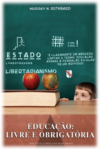 Capa da obra: "Educação: Livre e Obrigatória", escrita por Murray N. Rothbard (1926 - 1995).