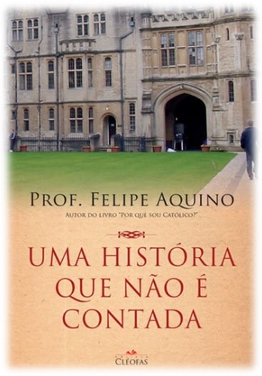 Capa da obra: "Uma História que não é Contada", escrita por Felipe Aquino.