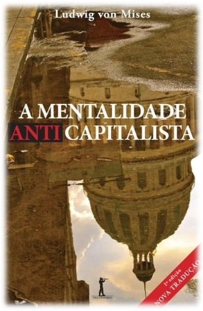 Capa do livro: "A mentalidade anticapitalista", escrito por Ludwig von Mises.
