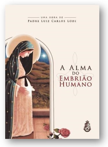 Obra: "A alma do embrião humano", de Pe. Luiz Carlos Lodi da Cruz.