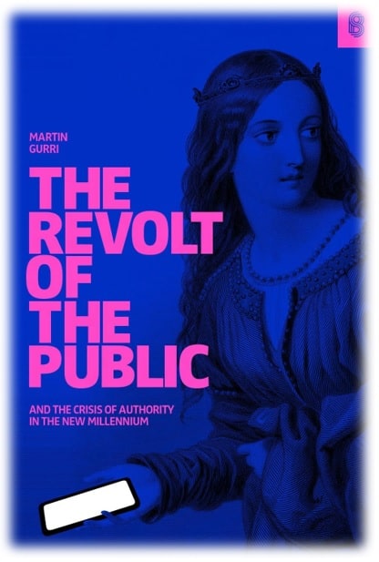 Capa do livro: "The Revolt of the Public and the Crisis of Authority in the New Millennium", de Martin Gurri.