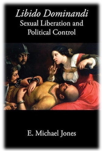 Capa da obra: "Libido Dominandi: Sexual Liberation & Political Control", de E. Michael Jones.