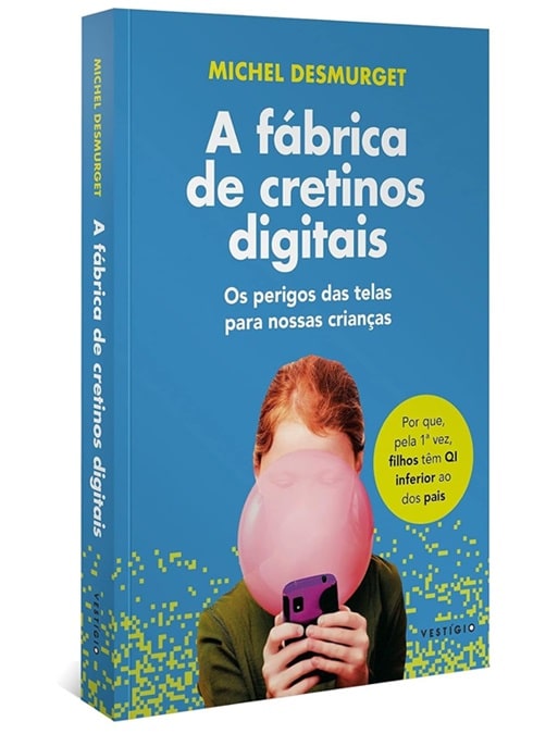 Capa da obra: " A fábrica de cretinos digitais: Os perigos das telas para nossas crianças", de Michel Desmurget.