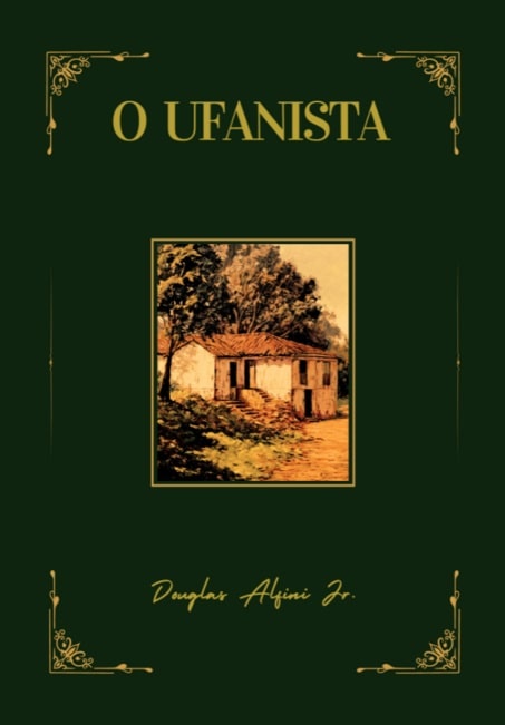 Capa da obra: "O Ufanista", de Douglas Alfini Jr. ISBN-10: 6501036194 / ISBN-13: 978-6501036199.