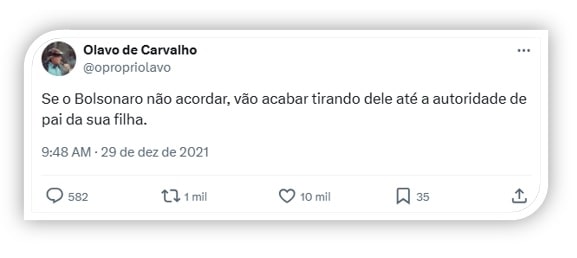 "Se o Bolsonaro não acordar, vão acabar tirando dele até a autoridade de pai da sua filha." Olavo de Carvalho
